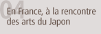 En France, a la rencontre des arts du Japon