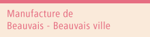 Manufacture de Beauvais - Beauvais ville