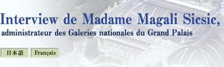 Interview de Madame Magali Sicsic, administrateur des Galeries nationales du Grand Palais