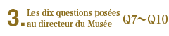 3.Les dix questions posées au directeur du Musée Q7`Q10