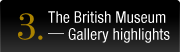 3.The British Museum\Gallery highlights
