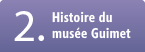 2.Histoire du musée Guimet