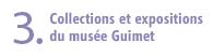3.Collections et expositions du musée Guimet