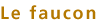 Le faucon