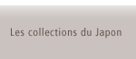 Les collections du Japon 