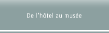 De l'hotel au musee