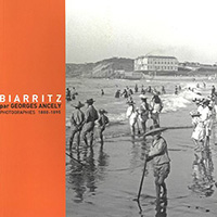 ジョルジュ・アンスリーの写真によるビアリッツ 1880-1895年