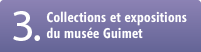 3.Collections et expositions du musée Guimet